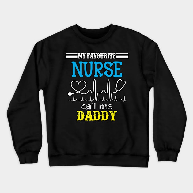 My Favorite Nurse Calls Me daddy Funny Mother's Gift Crewneck Sweatshirt by DoorTees